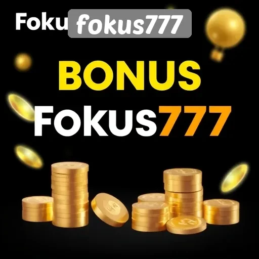 Bonus dan Promosi Menarik di Fokus777